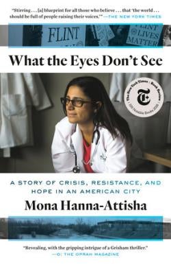 The cover of Dr. Mona Hanna Attisha's book, What the Eyes Don't See